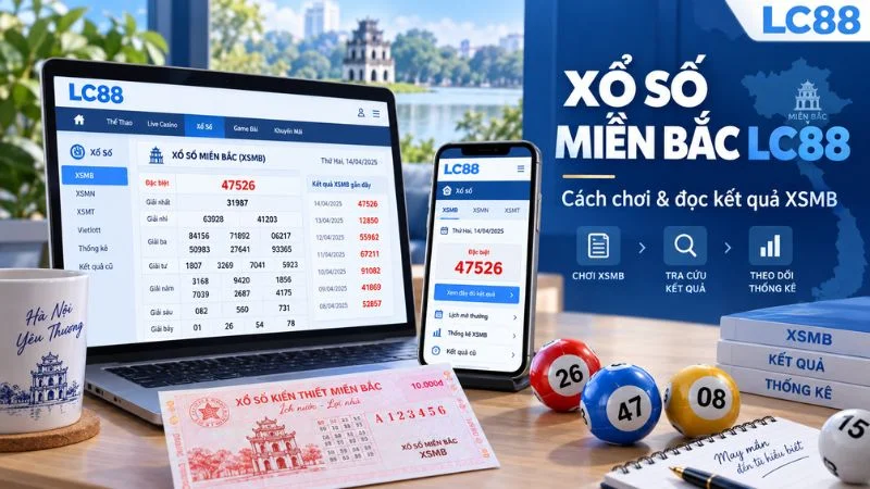 Xổ Số Miền Bắc LC88: Cách Chơi & Đọc Kết Quả XSMB